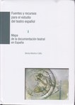 Fuentes y recursos para el estudio del teatro español. Mapa de la documentación teatral en España
